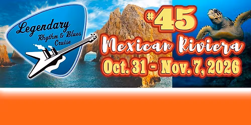 Legendary Rhythm & Blues Cruise #45 Mexican Riviera