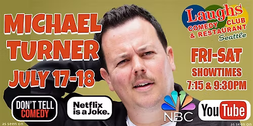 Comedy Show:  Michael Turner July 17th and 18th