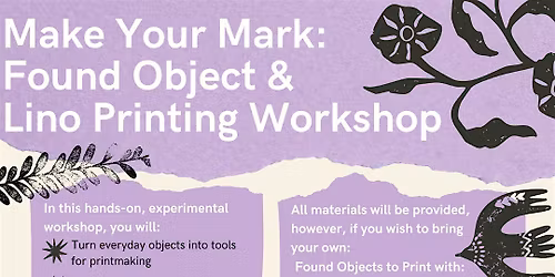 Make Your Mark: Printing with Found Objects and Lino-Cut Workshop with Liza