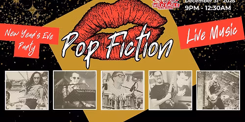 Pop Fiction New Year's Eve Party at Wild Eagle Steak & Saloon!