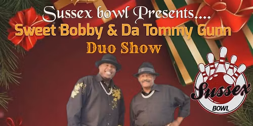 Sweet Bobby & Da Tommy Gunn Duo Show