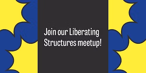 Liberating Structures Meetup: Troika Consulting