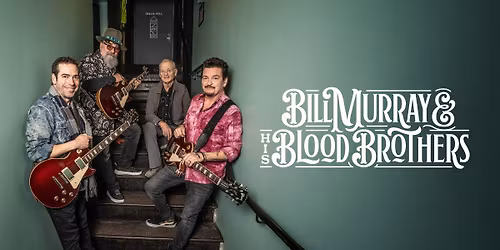 Bill Murray & His Blood Brothers