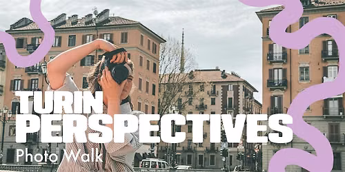 Turin Perspectives - FREE Photo Walk