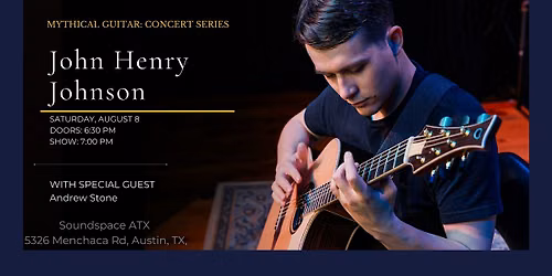 Mythical Guitar Series with John Henry Johnson and Andrew Stone