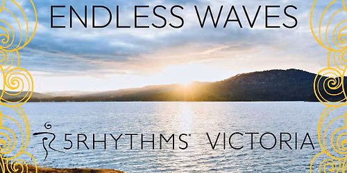 Endless Waves ~ 5Rhythms in Victoria, BC ~ JULY & AUGUST 2026