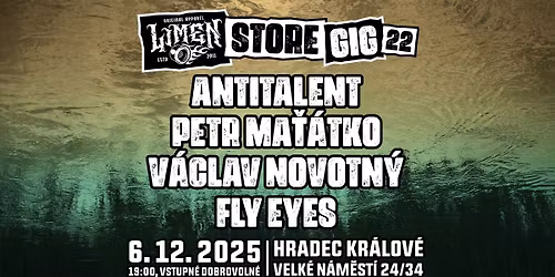 Limen Store Gig 22: Antitalent, P. Ma\u0165\u00e1tko, V. Novotn\u00fd, Fly Eyes