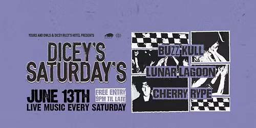 DICEY'S SATURDAYS w\/ Buzz Kull \/\/ Lunar Lagoon \/\/ Cherry Rype