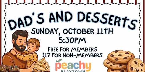 \ud83c\udf6a Dads & Desserts Dad Meet-Up at Peachy Playtown