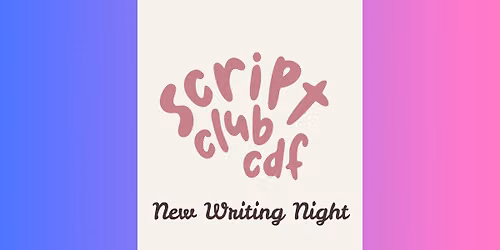 Script Club Cardiff New Writing Night