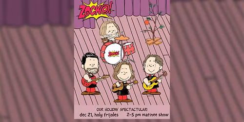 ZOCKO! Holiday Show at Holy Frijoles (early!)