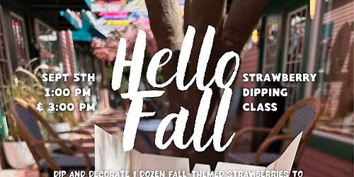 Hello Fall - Strawberry Dipping Workshop