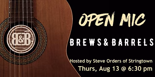 Open Mic Night @ Brews & Barrels hosted by Steve Orders