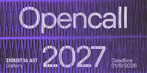 INDUSTRA ART OPEN CALL 2027