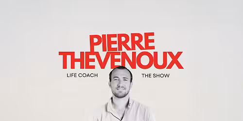 Pierre Thevenoux - Le Havre - Life Coach (Nouveau Spectacle)