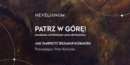 Akademia astronomii Jana Heweliusza. - Jak zmierzy\u0107 bezmiar Kosmosu.