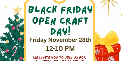 Black Friday Open Craft Day!
