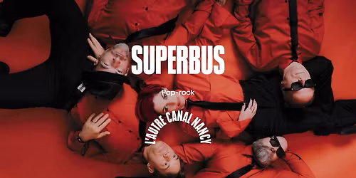 Superbus \u2022 L'Autre Canal Nancy
