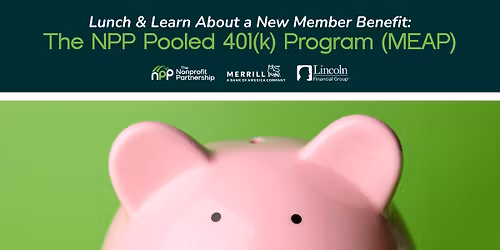 Lunch & Learn About a New Member Benefit: The NPP Pooled 401(k) Program (MEAP)