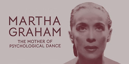 Martha Graham: The Mother of Psychological Dance Gallery Tour