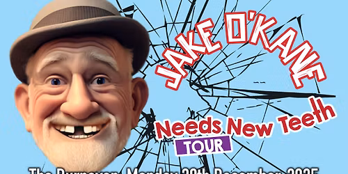 Jake O\u2019Kane Needs New Teeth Tour