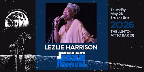 The 2026 Jersey City Jazz Festival! Lezlie Harrison at The Junto: Attic Bar, Thurs May 28th 6 & 8 PM