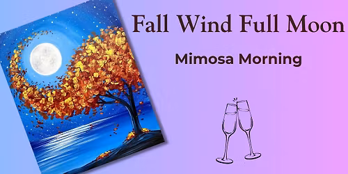 MIMOSA MORNING Fall Wind Full Moon! Class