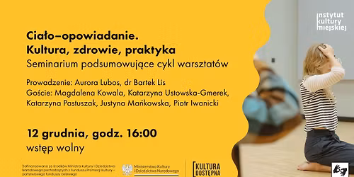 Cia\u0142o\u2013opowiadanie. Kultura, zdrowie, praktyka Seminarium podsumowuj\u0105ce cykl warsztat\u00f3w