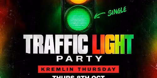 TRAFFIC LIGHT PARTY @ KREMLIN - \u00a31 TICKETS