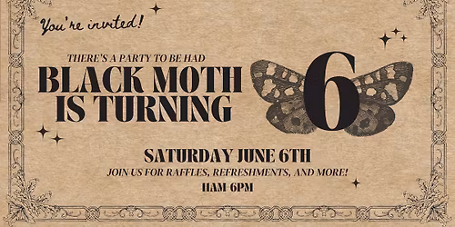 BLACK MOTH TURNS 6!