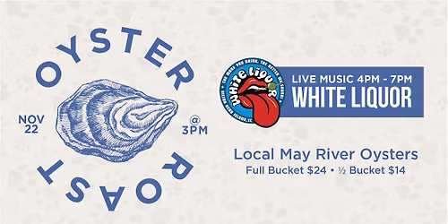 Oyster Roast w\/ Live music by White Liquor