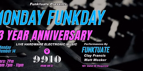 Funktuate Presents: Monday Funkday \u2014 3 Year Anniversary LIVE at 9910
