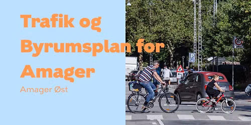 Trafik og Byrumsplan for Amager - Borgerm\u00f8de 