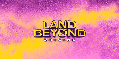 Land Beyond: Origins 2026 