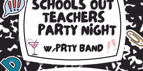 Schools Out Teachers Party w\/PRTY