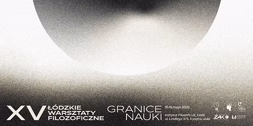 XV \u0141\u00f3dzkie Warsztaty Filozoficzne: Granice Nauki  