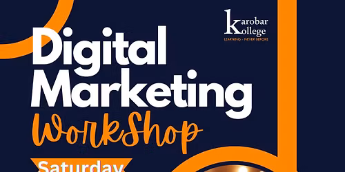 Digital Marketing Workshop \u2013 Every Saturday at Karobar Kollege!