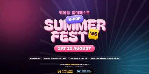 K-Pop SummerFest '26 \u2014 Mansfield Town Centre \ud83e\ude77\ud83d\udc9c\ud83d\udc99