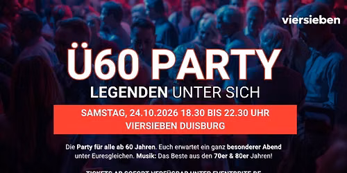 \u00dc60 PARTY \u2013 LEGENDEN UNTER SICH - Sa, 24.10. von 18.30-22.30 Uhr viersieben Duisburg