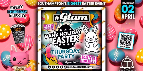 Glam Thursdays \ud83d\udc23\ud83d\udc30 BANK HOLIDAY EASTER PARTY \ud83d\udc30\ud83d\udc23 Southampton's Biggest Easter Party! \ud83d\udc30