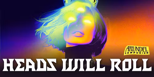 Heads Will Roll club night- electroclash\/dancepunk\/indiesleaze\/witch-house\/oddities