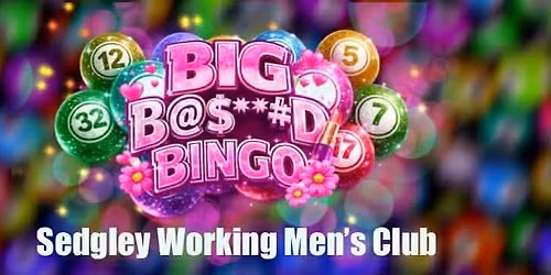 BIG B@S**#D BINGO! - SEDGLEY WMC
