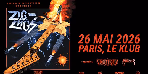 Zig Zags + guests : Violent City & Pyromancer \/\/ Paris, Le Klub \/\/ 26.05.2026