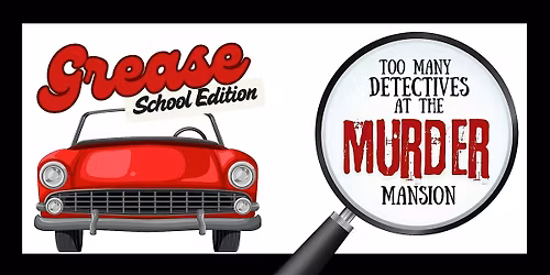 Saturday 6 June 7pm: Grease School Edition, Too Many Detectives...