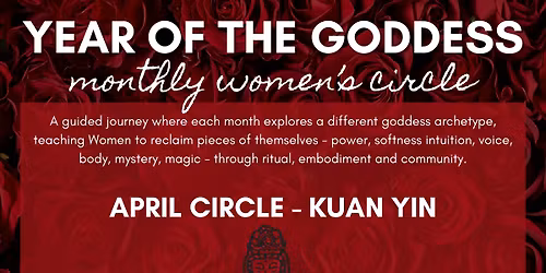 Year of the Goddess Monthly Women\u2019s Circle - Kuan Yin