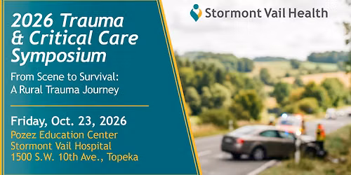 2026 Stormont Vail Health Trauma and Critical Care Symposium \u2013 A Rural Trauma Journey