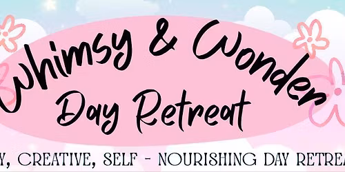 The Whimsy and Wonder Day Retreat