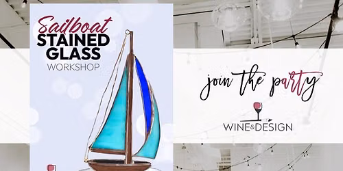 Stained Glass Sailboat Workshop | Wine & Design