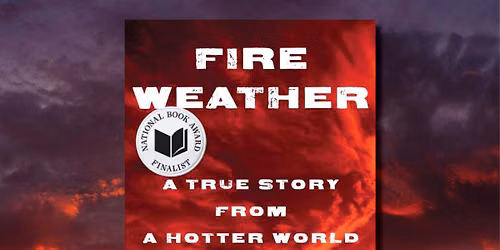 Climate Conversations: Book Discussion of Fire Weather by John Vaillant