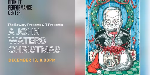 The Bowery Presents & T Presents: A John Waters Christmas